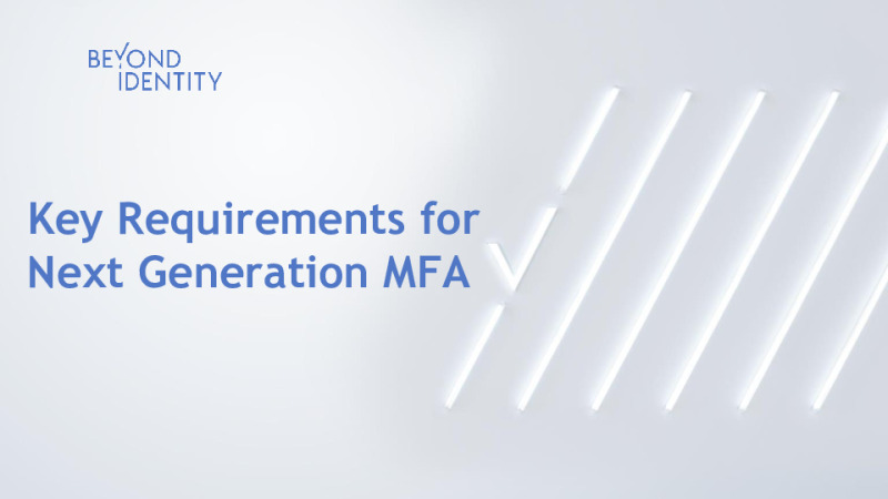 Key Requirements for Next Generation MFA